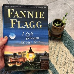 I still dream about you by Fannie Flagg